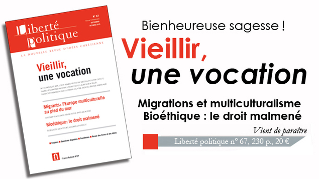 Au sommaire du dernier “Liberté politique” : Vieillir, une vocation