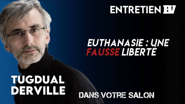 Tugdual Derville – Euthanasie : une fausse liberté