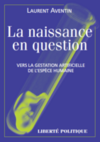 Conférence de Laurent Aventin "La naissance en question : vers la gestation artificielle de l'espèce humaine"