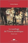 Le naufrage de l’Union soviétique : choses vues