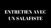 Entretien avec un salafiste