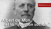 Albert de Mun : « La question sociale et la question religieuse sont intimement liées »