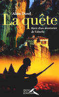 Alain Durel,La Quête, récit d'un aventurier de l'absolu, Presses de la renaissance, 2006, 246 p., 17 €- lu par Matthieu Grimpret -