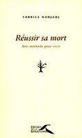 Fabrice Hadjadj,Réussir sa mort,Presses de la renaissance, 2005, 400 p., 24,70 €