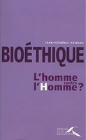 Jean-Frédéric Poisson,Bioéthique : l'homme contre l'Homme ?Presses de la renaissance, 2007, 238 p., 19 €