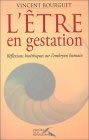 L'Être en gestation : réflexions bioéthiques sur l'embryon humain