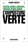 L'Imposture verte : Sevezo, ozone, amiante, dioxine, pluies acides...