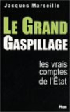 Le Grand Gaspillage : Les vrais comptes de l'Etat