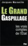 Le grand gaspillage, les vrais comptes de l'Etat