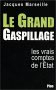 Le grand gaspillage, les vrais comptes de l'Etat