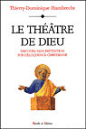 Le Théâtre de Dieu. Discours sans prétention sur l'éloquence chrétienne