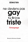 Ne deviens pas gay, tu finiras triste