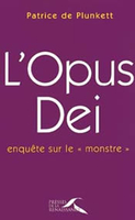 Patrice de Plunkett,Opus dei - enquête sur un monstre,Presses de la renaissance, 2006, 18 €