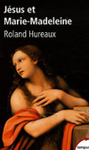 Roland Hureaux,Jésus et Marie-Madeleine,Perrin, coll. Tempus, mars 2006, 170 p., 6,65 €