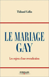 Thibaud Collin,Le Mariage gay, Eyrolles, 2005, 155 p., 15,20 €