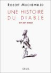 Une histoire du diable, XVIIe-XXe siècle