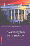 Washington et le monde. Dilemmes d'une superpuissance