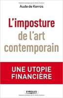 L'imposture de l'art contemporain : Une utopie financière