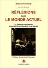 Réflexions sur le monde actuel.Les grands phénomènes idéologico-religieux et leur avenir.