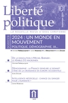 Sortie du numéro 101 de la Revue Liberté Politique "2024 : un monde en mouvement"